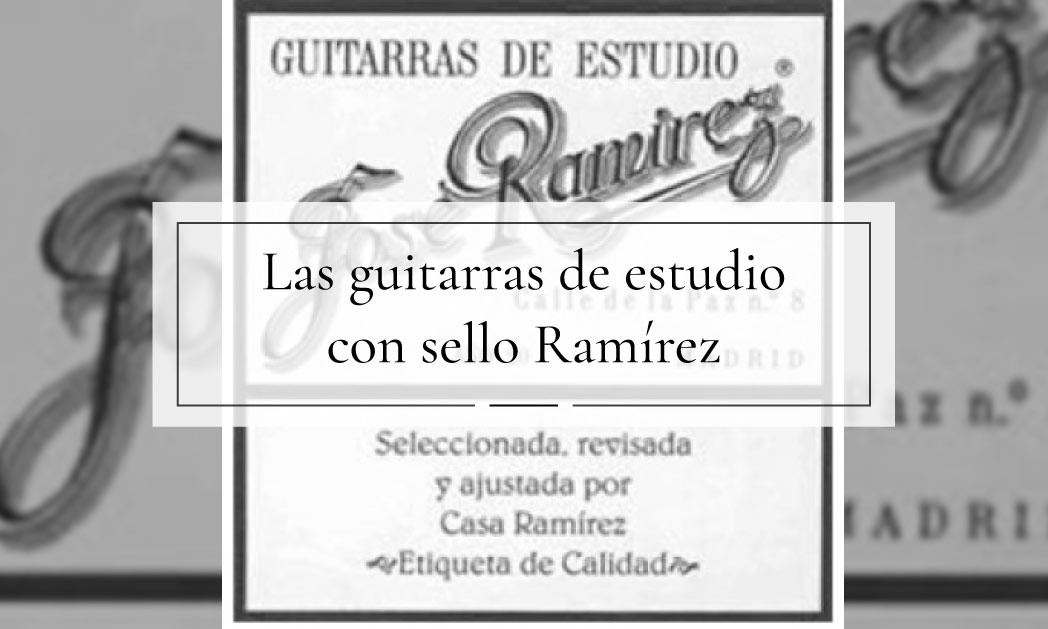 Las guitarras de estudio con sello Ramírez