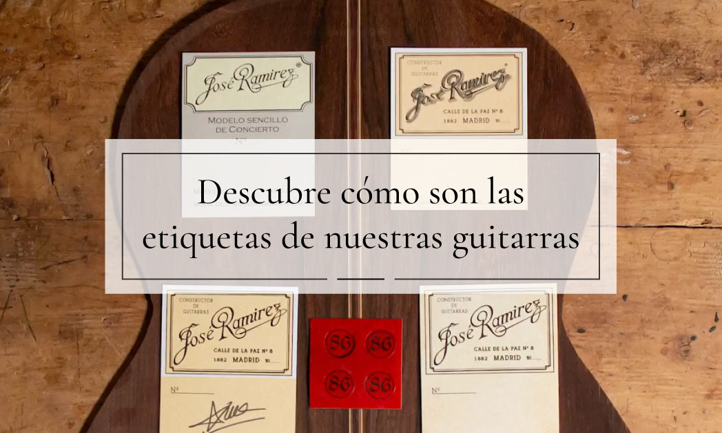 Las Etiquetas Ramírez de nuestras guitarras artesanas y de estudio