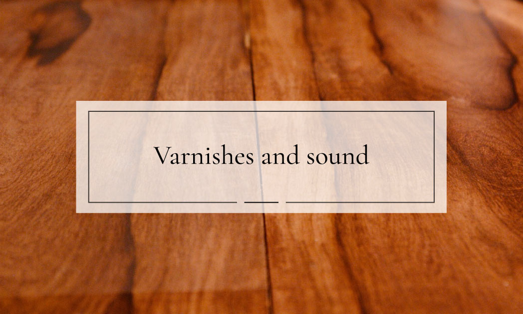 Varnishes and sound