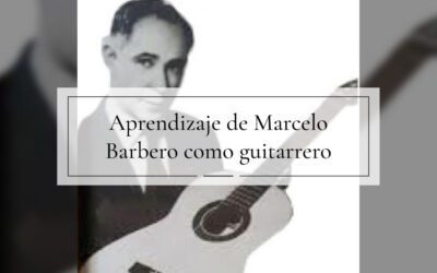 ¿Cómo aprendió Marcelo Barbero el oficio de Guitarrero?
