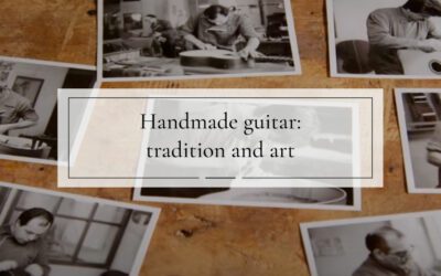 The handcrafted guitar: synergy between tradition and art