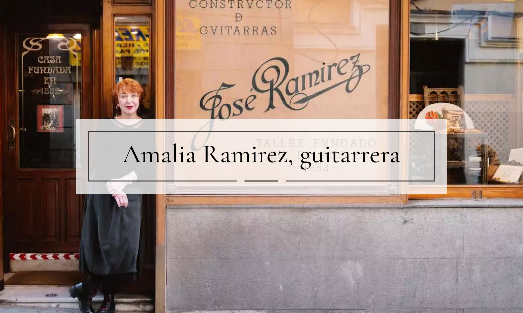 142 años de historia Amalia Ramírez Guitarras Ramírez