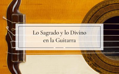 Lo Sagrado y lo Divino en la Guitarra