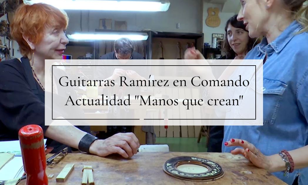 Guitarras Ramírez Comando Actualidad RTVE Manos que crean