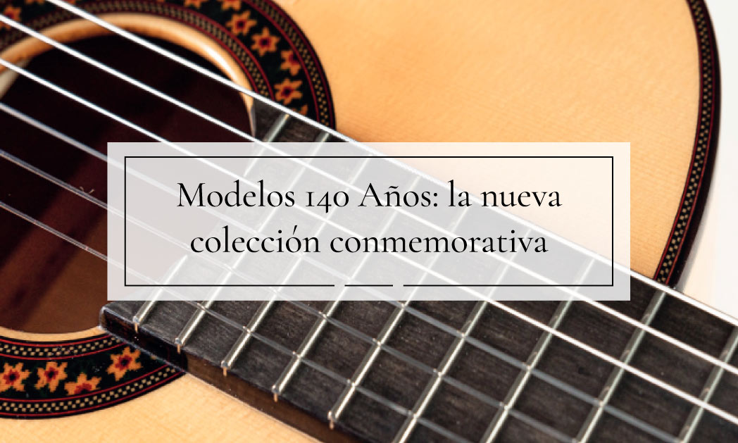 Modelos 140 Años: la nueva colección conmemorativa de Guitarras Ramírez