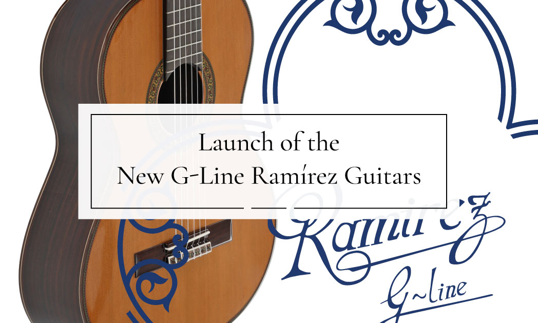 Launch of the New G-Line Ramírez Handcrafted Guitars